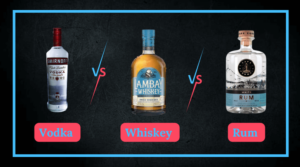 Vodka Vs Whiskey Vs Rum