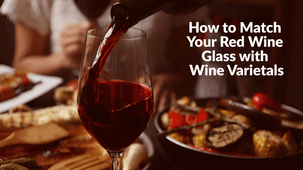 How to Match Your Red Wine Glass with Wine Varietals